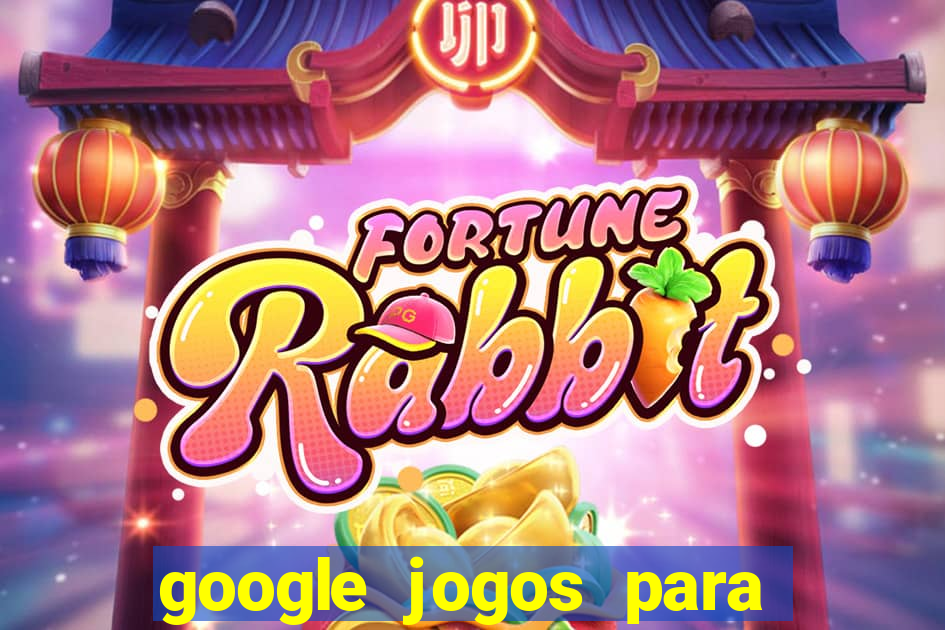 google jogos para ganhar dinheiro